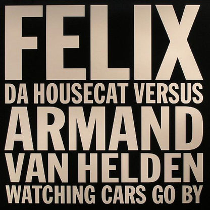 Felix Da Housecat Versus Armand Van Helden : Watching Cars Go By (12")