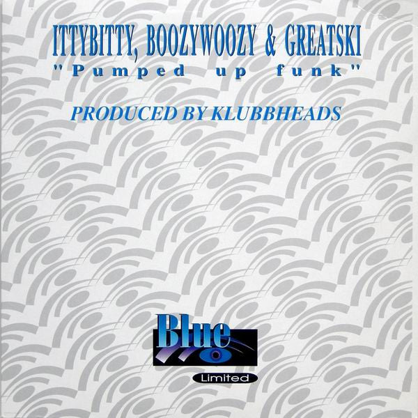 Itty Bitty, Boozy Woozy & Greatski : Pumped Up Funk (10", Blu)