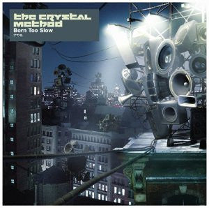 The Crystal Method : Born Too Slow (12")