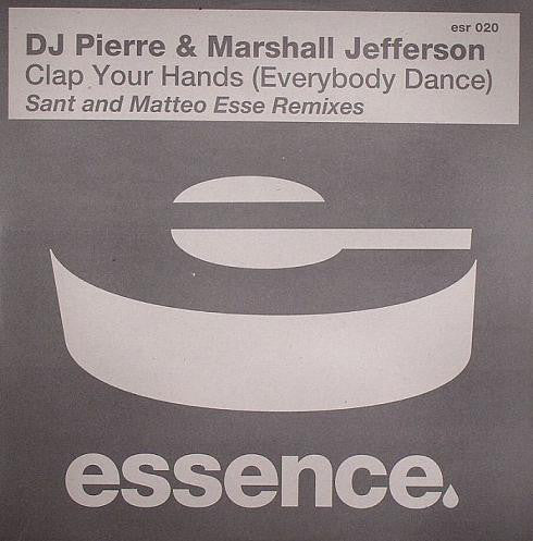 DJ Pierre & Marshall Jefferson : Clap Your Hands (Everybody Dance) (Sant & Matteo Esse Remixes) (12")