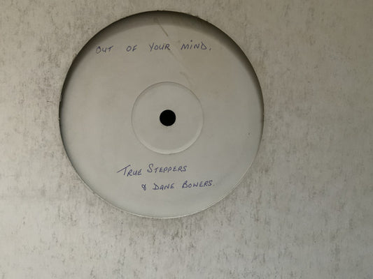 True Steppers : Out Of Your Mind (12", W/Lbl)