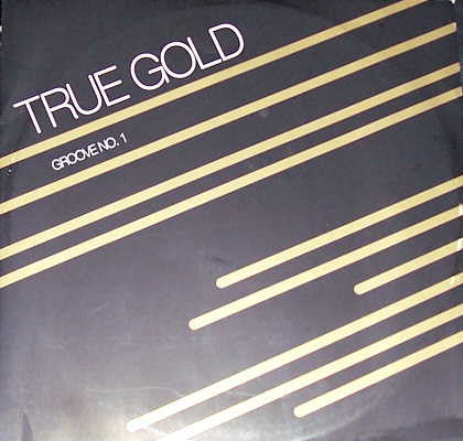 True Gold : Groove No. 1 (12")