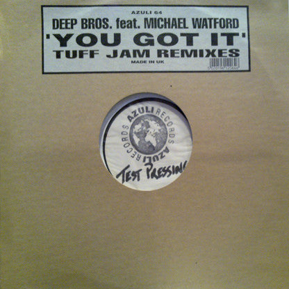 Deep Bros. Feat. Michael Watford : You Got It (Tuff Jam Remixes) (12", TP)