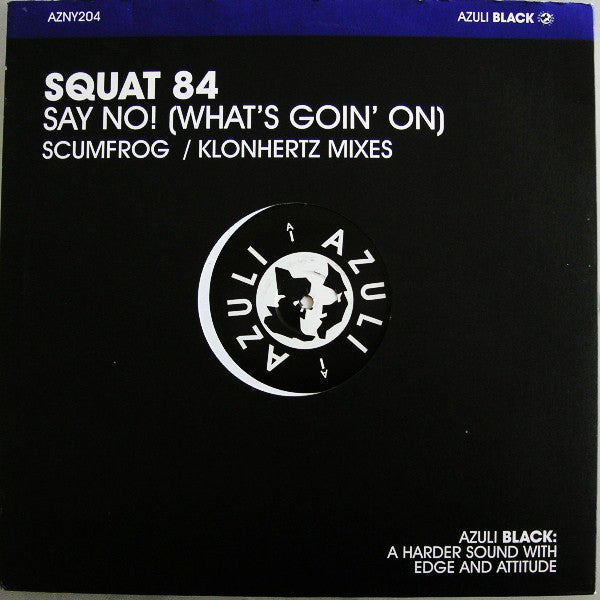 Squat '84 : Say No! (What's Goin' On) (12")