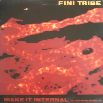 Fini Tribe* : Make It Internal (Detestimony Revisited) (12", Single)