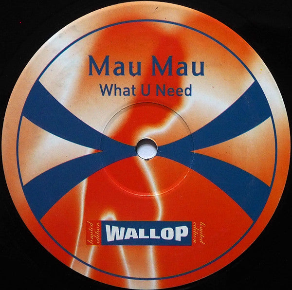 Mau-Mau : What U Need (12")