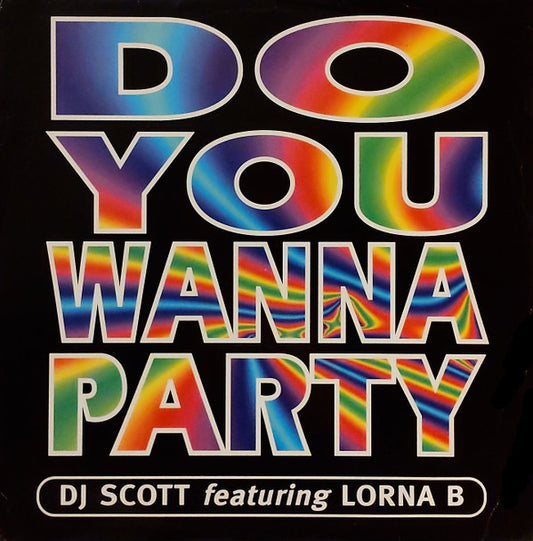 DJ Scott Featuring Lorna B* : Do You Wanna Party (12")
