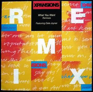 Xpansions Featuring Dale Joyner : What You Want (Remixes) (12")