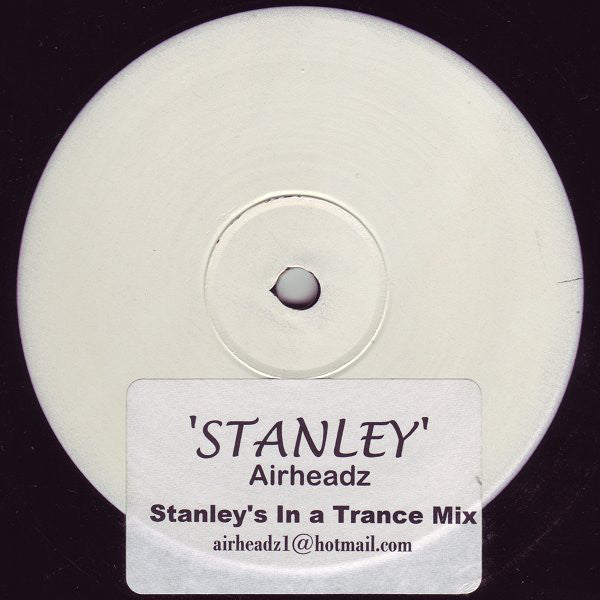 Airheadz : Stanley (Stanley's In A Trance Mix) (12", S/Sided, Unofficial, W/Lbl, Sti)