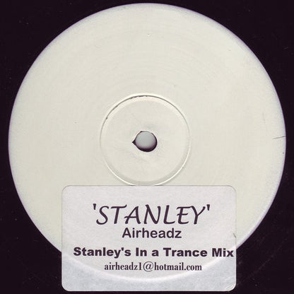 Airheadz : Stanley (Stanley's In A Trance Mix) (12", S/Sided, Unofficial, W/Lbl, Sti)