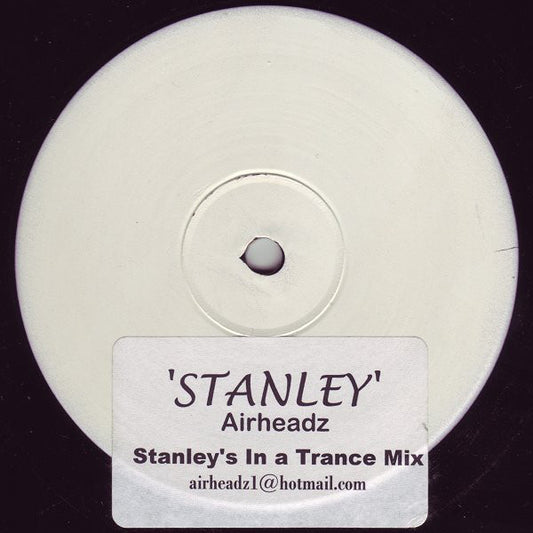 Airheadz : Stanley (Stanley's In A Trance Mix) (12", S/Sided, Unofficial, W/Lbl, Sti)