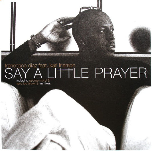 Francesco Diaz Feat. Karl Frierson : Say A Little Prayer (2x12")