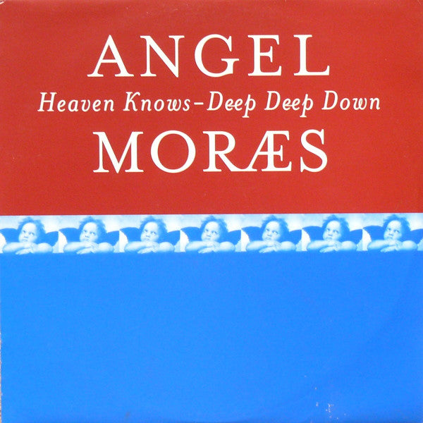 Angel Moræs* : Heaven Knows / Deep Deep Down (12")
