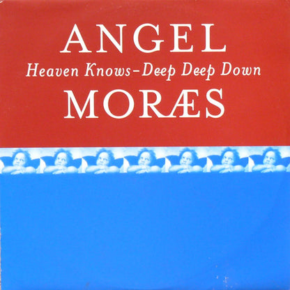 Angel Moræs* : Heaven Knows / Deep Deep Down (12")