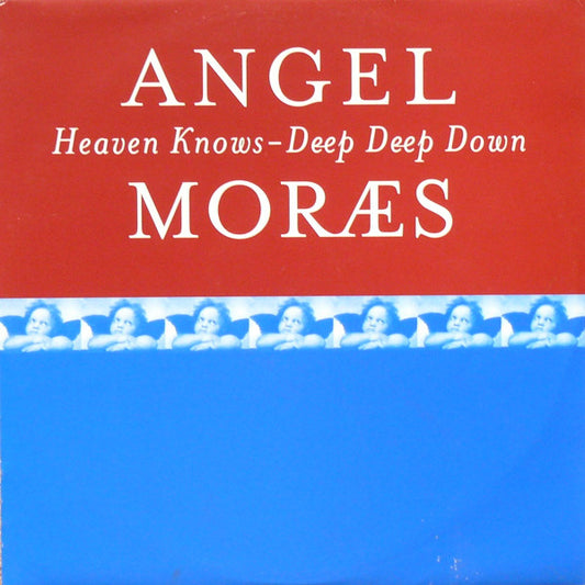 Angel Moræs* : Heaven Knows / Deep Deep Down (12")
