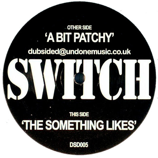 Switch (2) : A Bit Patchy (12")