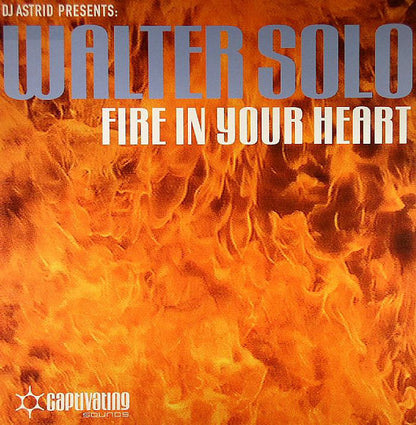DJ Astrid Presents: Walter Solo : Fire In Your Heart (12")