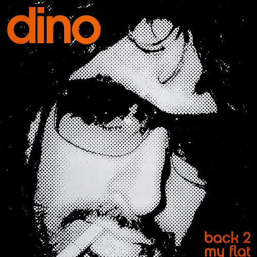 Dino* : Back 2 My Flat (12")