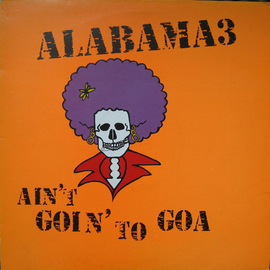 Alabama 3 : Ain't Goin' To Goa (12")