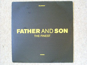 Father And Son : The Finest (12")