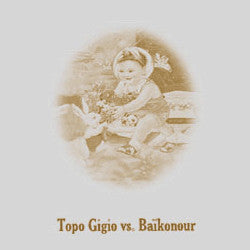 Topo Gigio and Baïkonour* : Topo Gigio vs. Baikonour (12")