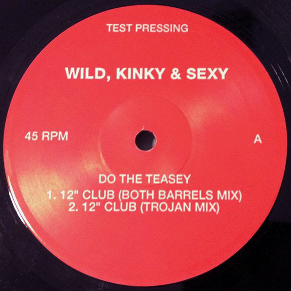 Wild Kinky And Sexy : Do The Teasey (12", TP)