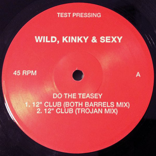 Wild Kinky And Sexy : Do The Teasey (12", TP)