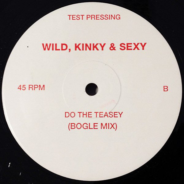 Wild Kinky And Sexy : Do The Teasey (12", TP)