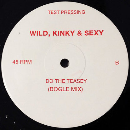 Wild Kinky And Sexy : Do The Teasey (12", TP)