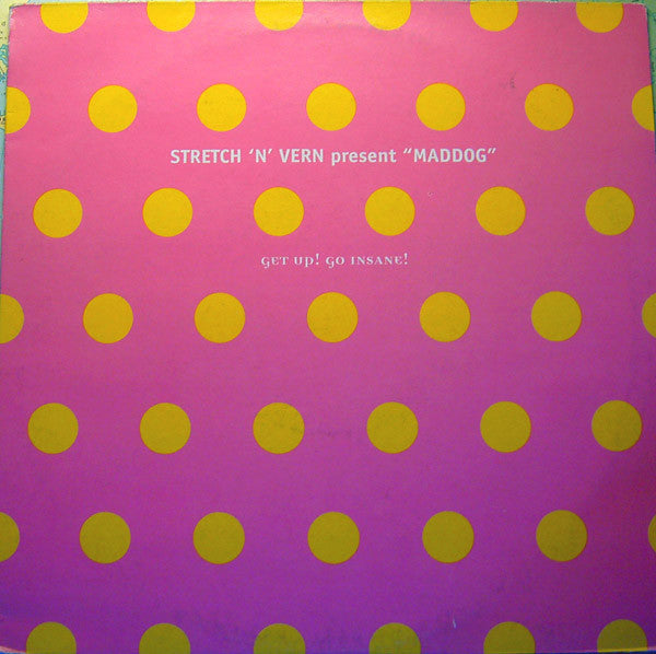 Stretch & Vern Present Maddog : Get Up! Go Insane! (12", Single)
