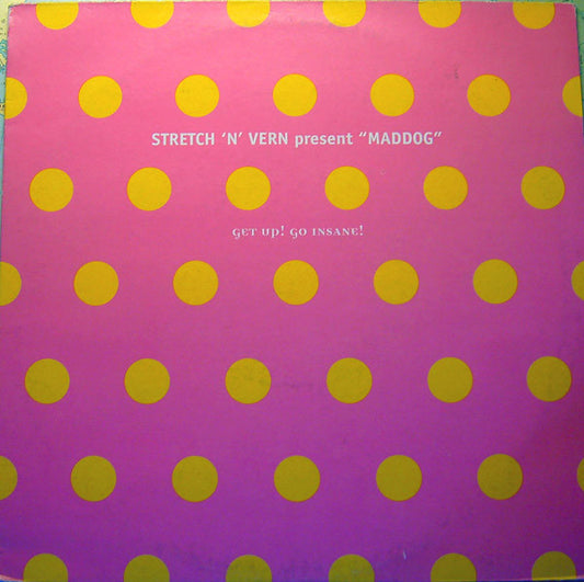 Stretch & Vern Present Maddog : Get Up! Go Insane! (12", Single)