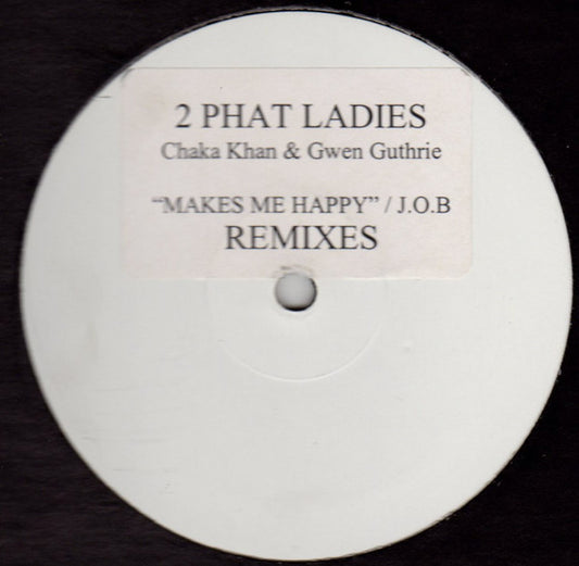 2 Phat Ladies : Makes Me Happy / J.O.B. (Remixes) (12", Unofficial, W/Lbl)