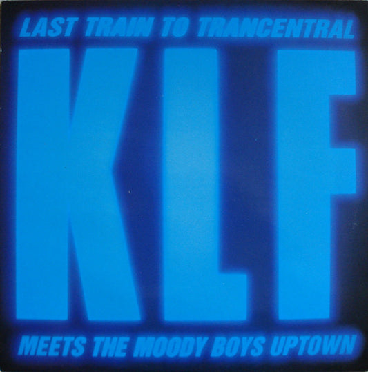 The KLF : Last Train To Trancentral (Meets The Moody Boys Uptown) (12")