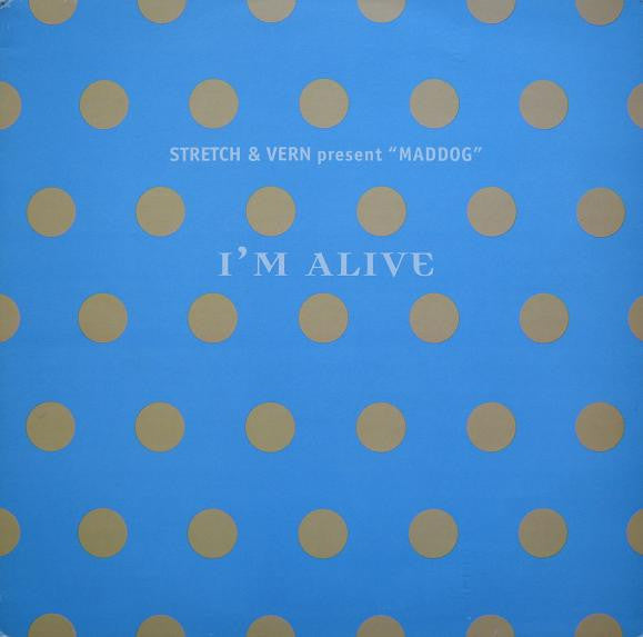 Stretch & Vern Present Maddog : I'm Alive (12", Single)