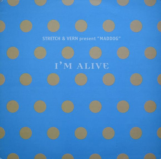 Stretch & Vern Present Maddog : I'm Alive (12", Single)