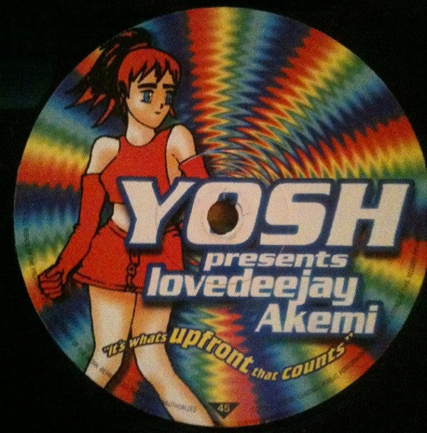 Yosh Presents Lovedeejay Akemi : It's What's Upfront That Counts (12")