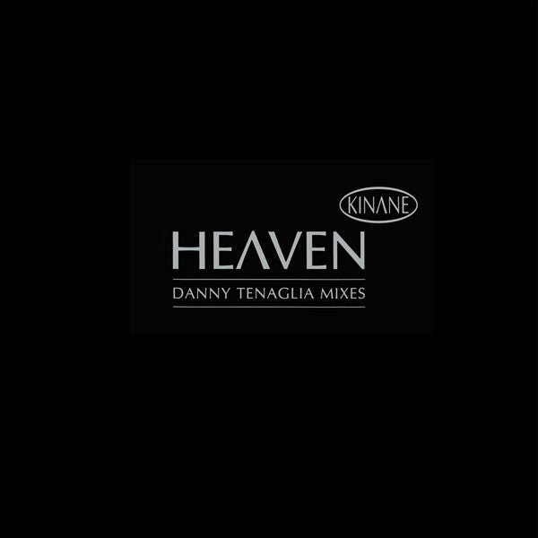 Kinane : Heaven (Danny Tenaglia Mixes) (12")
