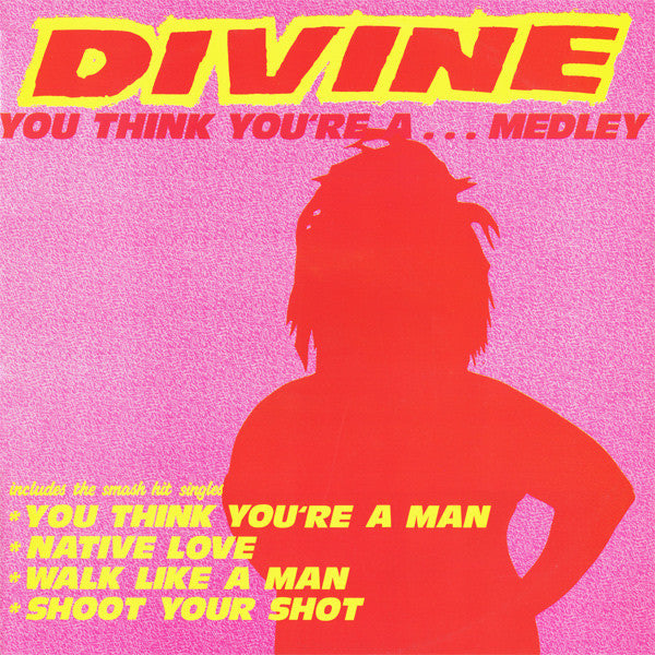 Divine : You Think You're A... Medley (12")