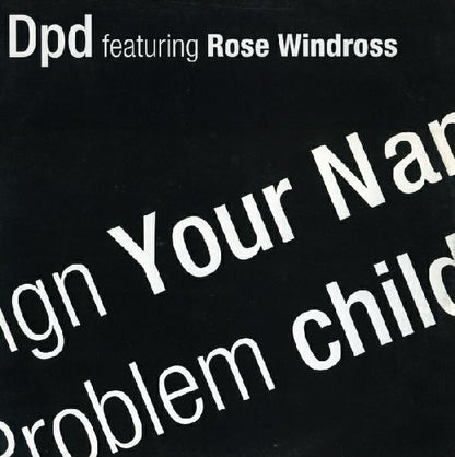 DPD Featuring Rose Windross : Sign Your Name / Problem Child (12")