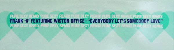 Frank K Featuring Winston Office : Everybody Let's Somebody Love (Pure Sexy Remix) (12")