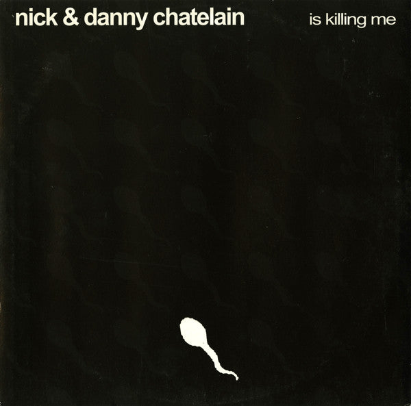 Nick & Danny Chatelain : Is Killing Me (12")