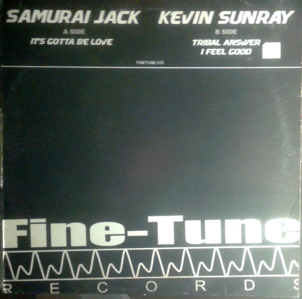 Samurai Jack / Kevin Sunray : It's Gotta Be Love / Tribal Answer / I Feel Good (12")