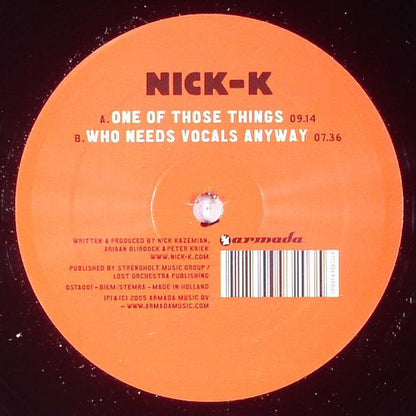 Nick-K* : One Of Those Things / Who Needs Vocals Anyway (12")