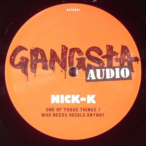 Nick-K* : One Of Those Things / Who Needs Vocals Anyway (12")