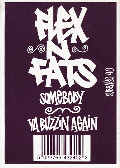 Flex* N Fats* : Somebody / Ya Buzzin' Again (12")