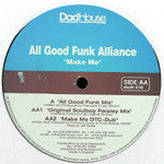 All Good Funk Alliance : Make Me (12")