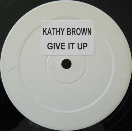 Kathy Brown : Give It Up (12", S/Sided, W/Lbl, Sti)