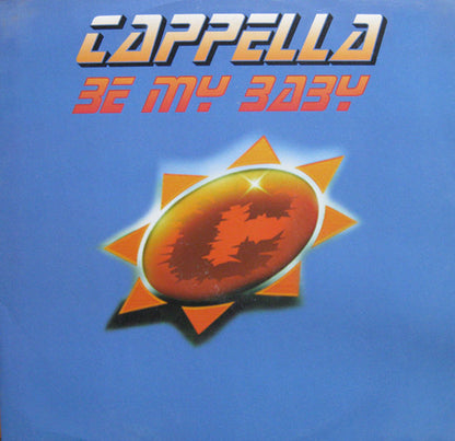 Cappella : Be My Baby (12")