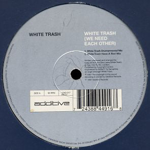 White Trash (7) : White Trash (We Need Each Other) (12")