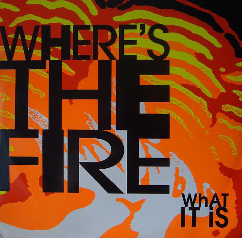 Where's The Fire : What It Is (12")